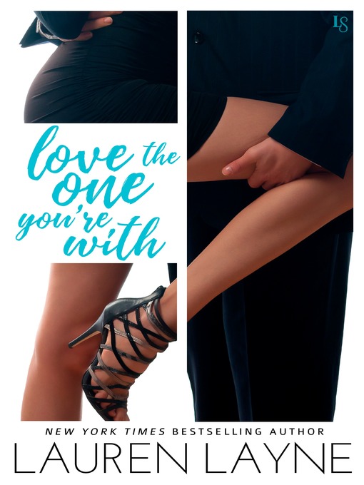 Title details for Love the One You're With by Lauren Layne - Available